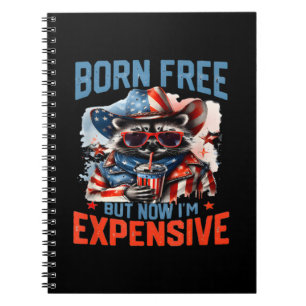 Born Free But Now I'm Expensive Funny Racoon 4th Notebook