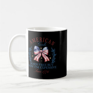 Born Free But Now I'm Expensive Girl 4th Of July P Coffee Mug