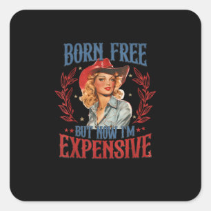 Born Free But Now I'm Expensive Girl 4th Of July P Square Sticker