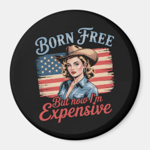 Born Free But Now I'm Expensive Girl Patriotic 4th Magnet