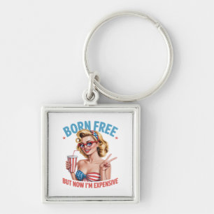 Born Free But Now I'm Expensive Independence Day Key Ring