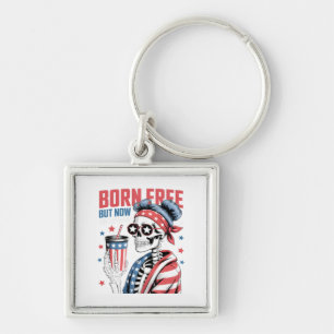 Born Free But Now I'm Expensive Key Ring