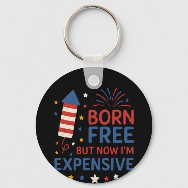 Born Free But Now I'm Expensive Quote Key Ring (Front)