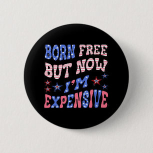 Born Free But Now I'm Expensive Sloth 6 Cm Round Badge
