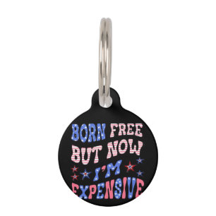 Born Free But Now I'm Expensive Sloth Pet Tag