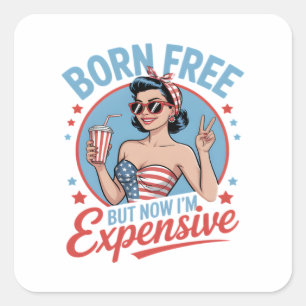 Born Free But Now I'm Expensive Square Sticker