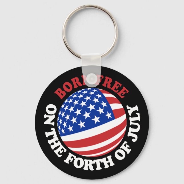 Born Free on the Forth of July Key Ring (Front)