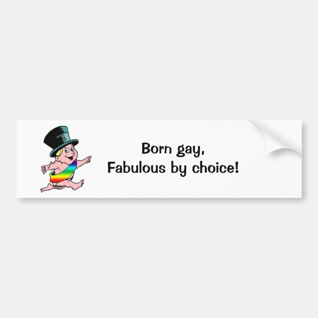 Born gay Fabulous, by choice! Bumper Sticker (Front)