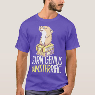 Born Genius Funny Hamster Book Reader Pet Animal T-Shirt