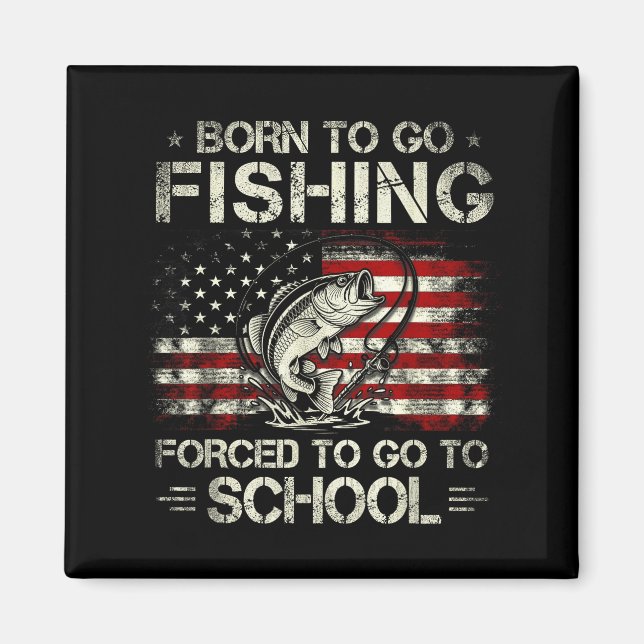 Born Go Fishing Forced Go Design Magnet (Front)