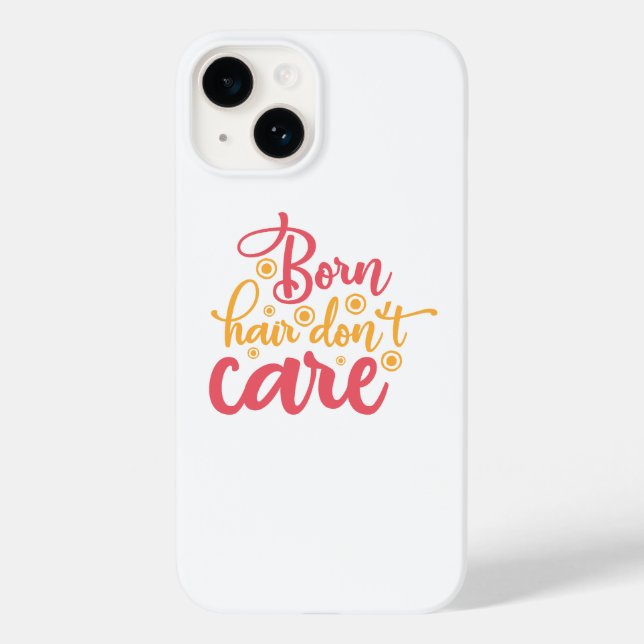 Born Hair Don't Care Case-Mate iPhone Case (Back)