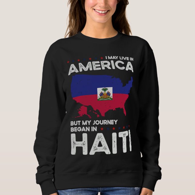 Born Haitian Haiti American USA Citizenship Sweatshirt (Front)
