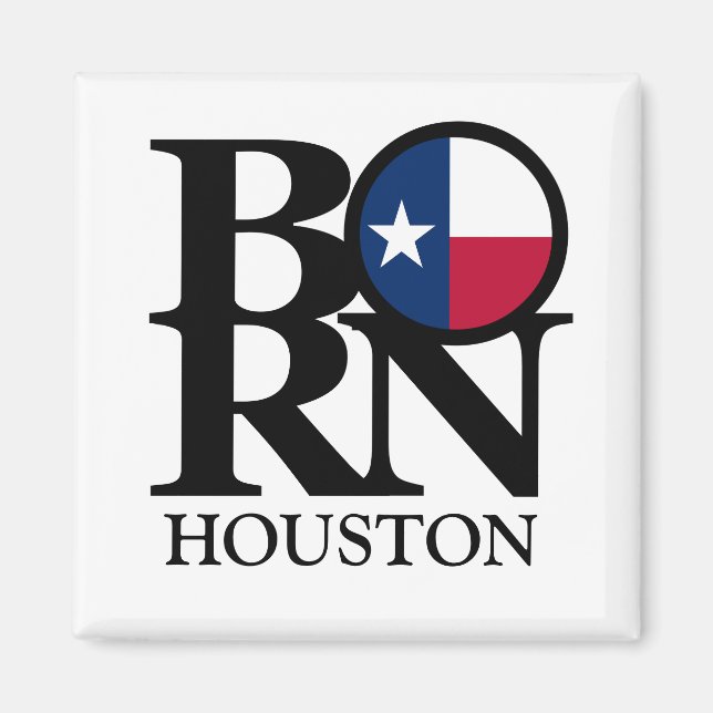 BORN Houston Texas Magnet (Front)