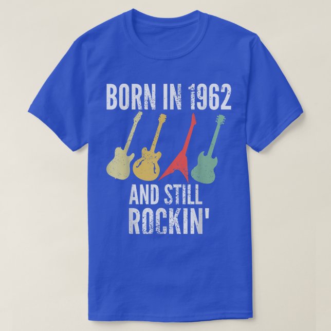 Born in 1962 and Still Rockin 60th Birthday Guitar T-Shirt (Design Front)