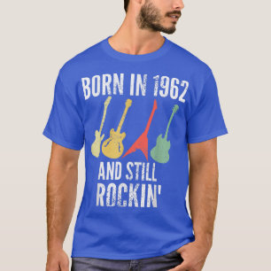 Born in 1962 and Still Rockin 60th Birthday Guitar T-Shirt
