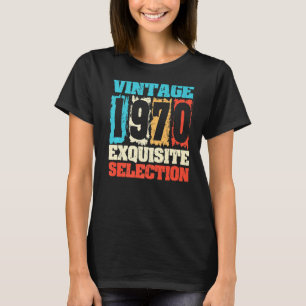 Born In 1970 Birthday, Exquisite Selection, Made I T-Shirt