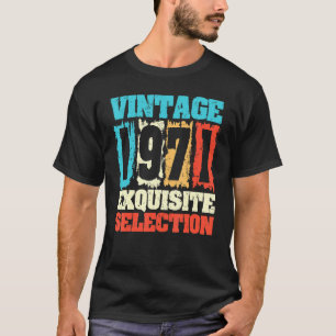 Born In 1971 Birthday Exquisite Selection Made In T-Shirt