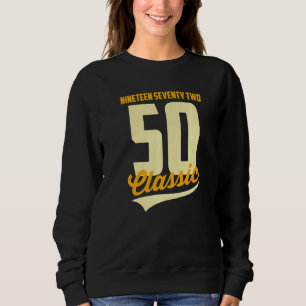 Born In 1972 Words Nineteen Seventy Two Classic 50 Sweatshirt
