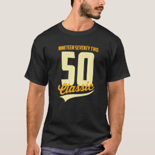 Born In 1972 Words Nineteen Seventy Two Classic 50 T-Shirt