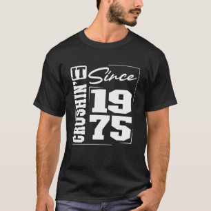 Born in 1975, Crushinu2019 It Since 1975 Varsity F T-Shirt
