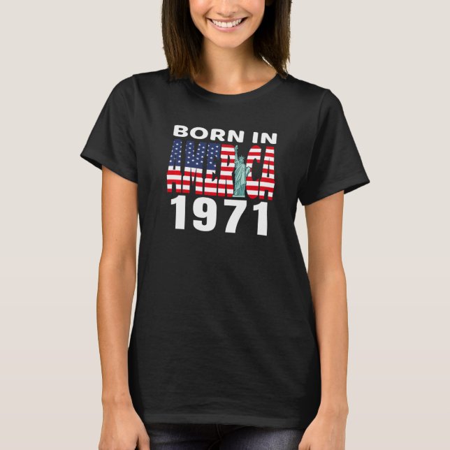 Born In America 1971 Birthday Statue Of Liberty Us T-Shirt (Front)