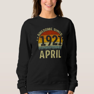 Born In April 1921 Awesome Since 101 Yr Old 101st Sweatshirt