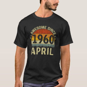 Born In April 1960 Awesome Since 62 Yr Old 62Nd Bi T-Shirt