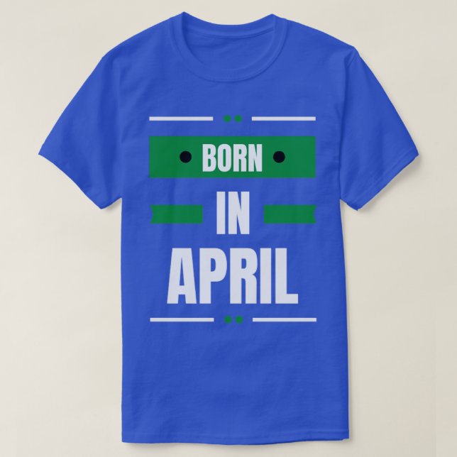 Born in april T-Shirt (Design Front)