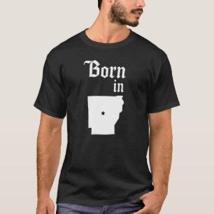 Born In Arkansas Home Town Arkansan State of Arkan T-Shirt