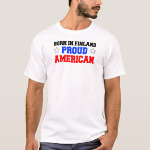 Born In Finland Proud American T-Shirt