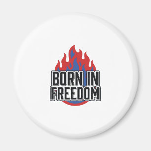 Born In Freedom Flame Vintage Engraving Shirt Desi Magnet