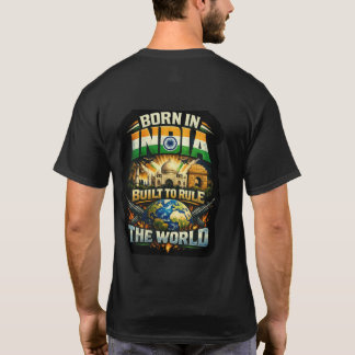 Born In India Built To Rule The World T-Shirt
