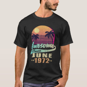 Born In June 1972 Awesome Since June 1972 50Th Bir T-Shirt
