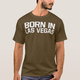 Born in Las Vegas T-Shirt
