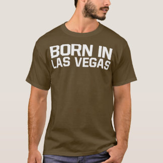 Born in Las Vegas T-Shirt