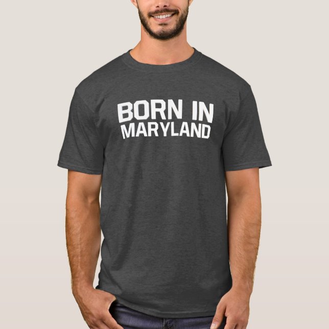 Born in Maryland T-Shirt (Front)