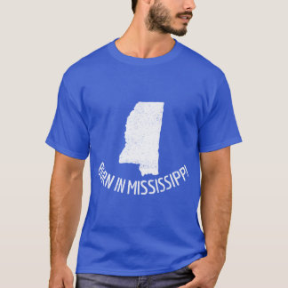 Born In Mississippi T-Shirt