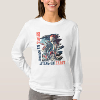 Born In Sirius, Living On Earth T-Shirt