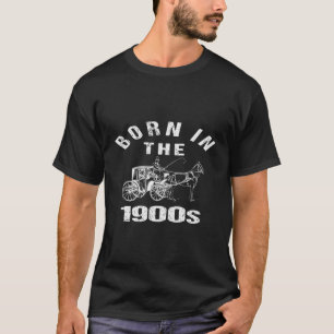 Born_in The 1900s Funny Sarcastic Humor Joke Left T-Shirt