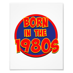 Born in the 1980s photo print
