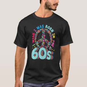 Born In The 60s Vintage Retro 1960s Hippie Nostalg T-Shirt