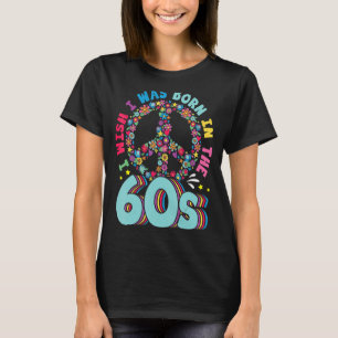 Born In The 60s Vintage Retro 1960s Hippie Nostalg T-Shirt
