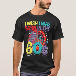Born in the 60s Vintage Retro 1960s hippie nostalg T-Shirt