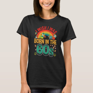 Born In The 60s Vintage Retro 1960s Hippie Nostalg T-Shirt