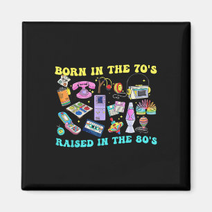Born In The 70s Raised In The 80s &amp; 1980s Vint Magnet