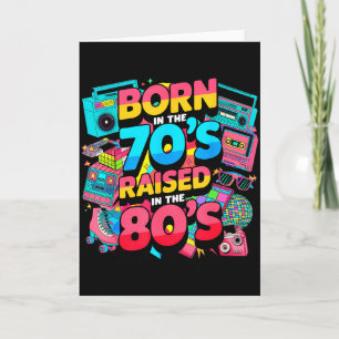 Born In The 70's Raised In The 80's For Men Women Card