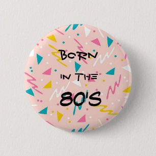 Born in the 80's Button