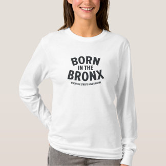 Born in the Bronx - Where the Streets have Rhythm T-Shirt