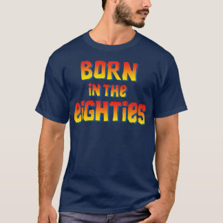 Born in the eighties 80s vintage birthday gift T-Shirt