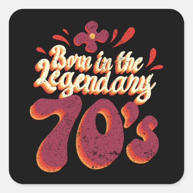 Born In The Legendary 70s Seventies Square Sticker (Front)